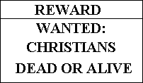 Reward: Christians Wanted: Dead or Alive